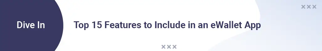 Top 15 Features to Include in an eWallet App.webp