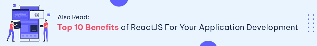 also read top 10 benefits of reactjs for app