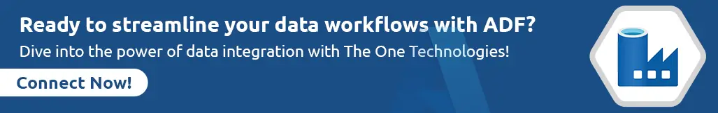 Connect Now To Streamline Your Data Workflows With ADF