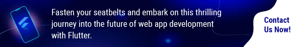 Contact Us For Future Of Web Development With Flutter