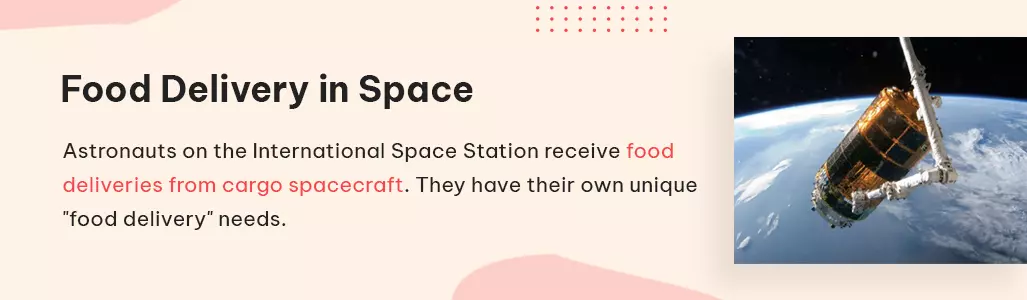 astronauts on the international space station receive food deliveries from cargo spacecraft. they have their own unique "food delivery" needs