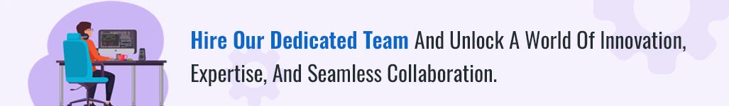 hire our dedicated team and