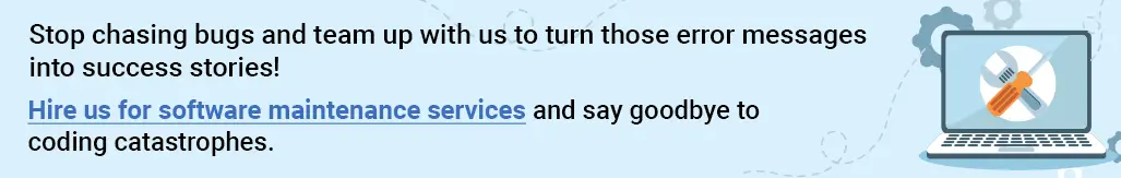 Hire Us For Software Maintenance Services