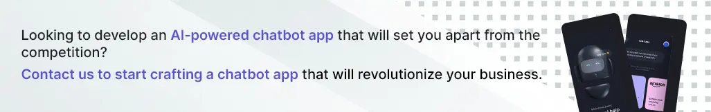 looking to develop an ai powered chatbot app that will set you apart from the competition