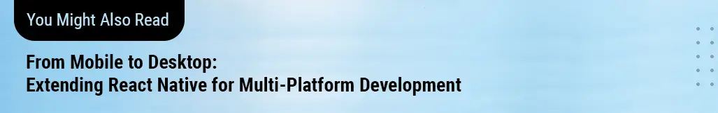 Read More On React Native For Multi Platform Development