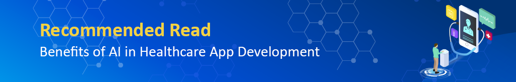 recommended read benefits of ai in healthcare app development