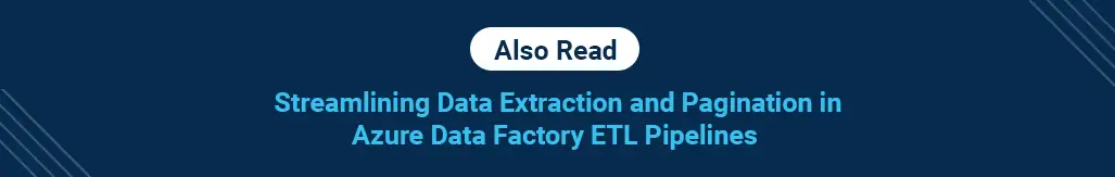 Streamline Data Extraction In Azure Data Factory ETL Pipelines
