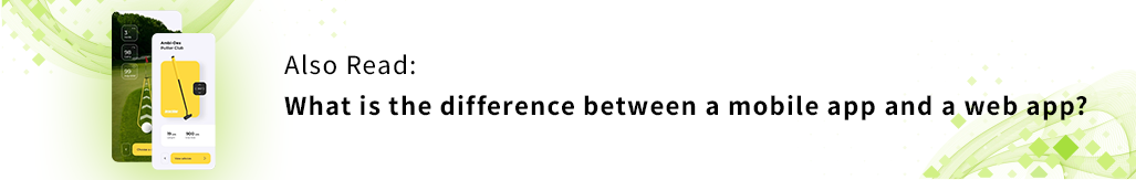 also read what is the difference between a mobile app and a web app