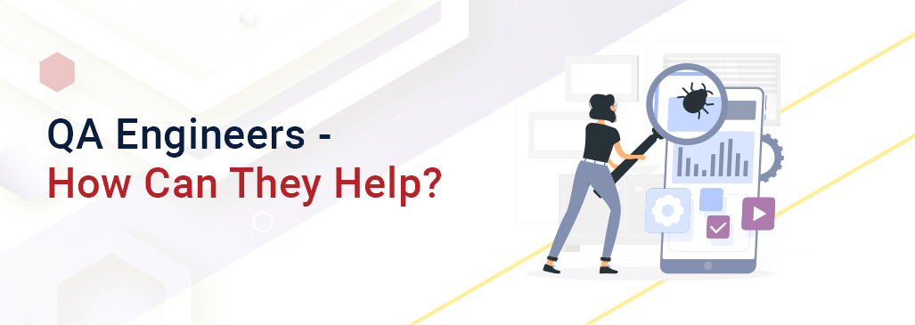 how can QA engineers help
