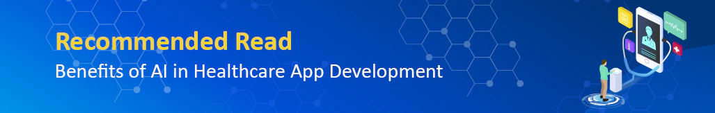 recommended read benefits of ai in healthcare app development