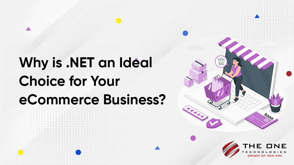 Why is .NET an Ideal Choice for Your eCommerce Business?