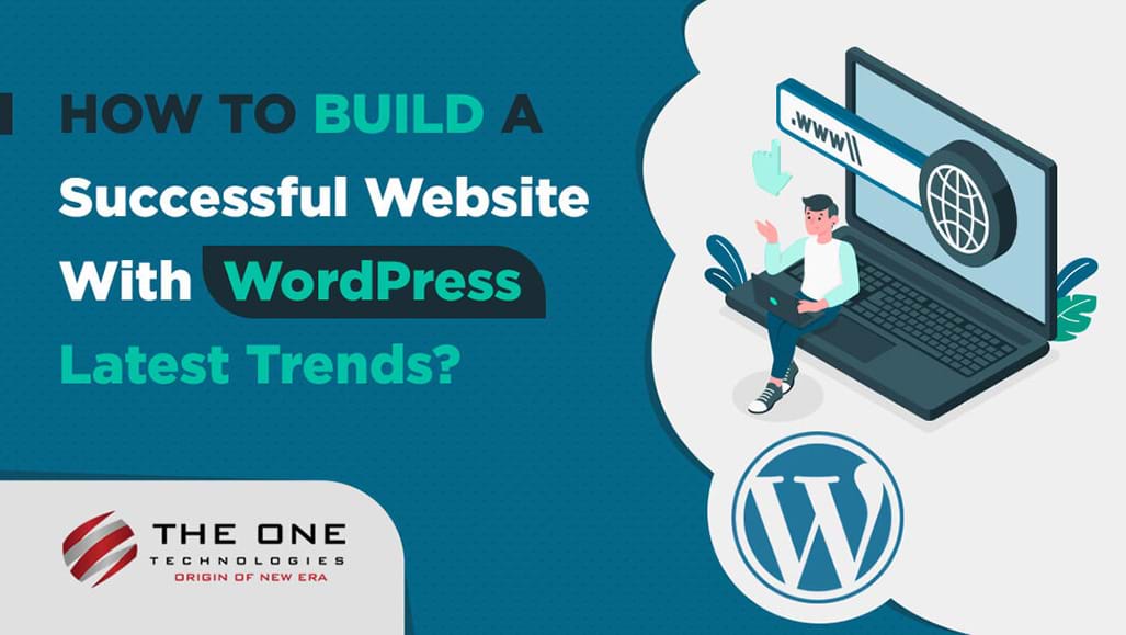 How to Build a Successful Website With WordPress Latest Trends?