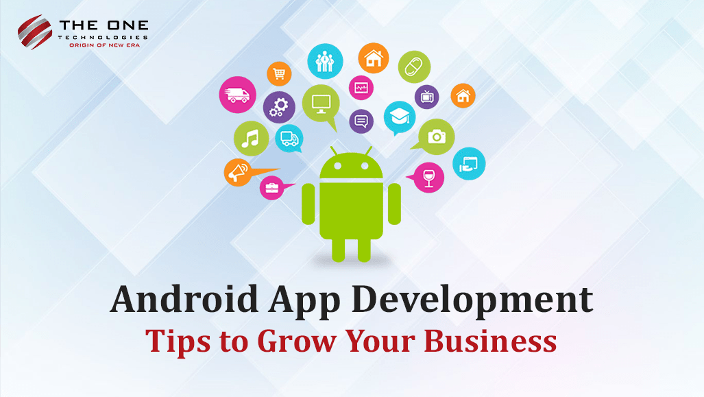 Android App Development Tips to Grow Your Business