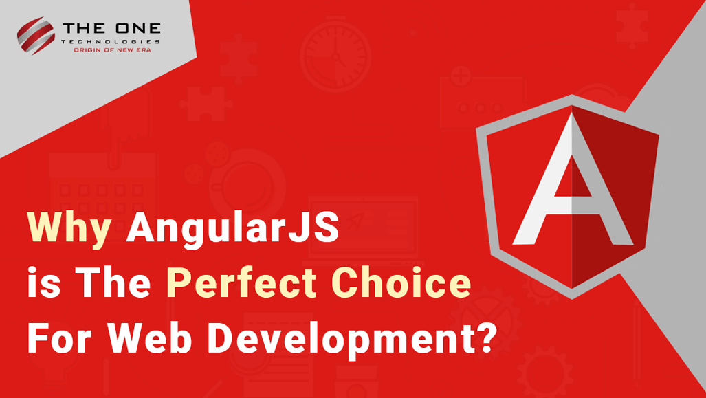 Why AngularJS is The Perfect Choice For Web Development?