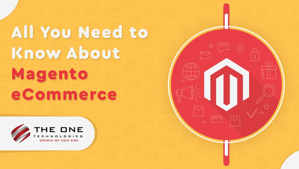 All You Need to Know About Magento eCommerce