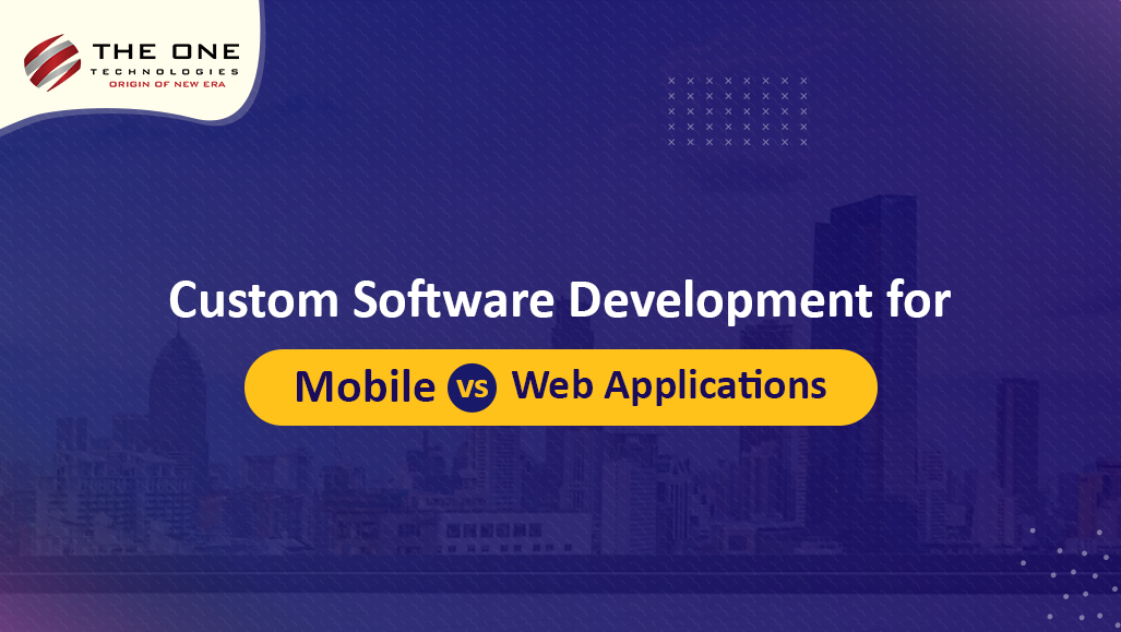 Custom Software Development for Mobile vs. Web Applications