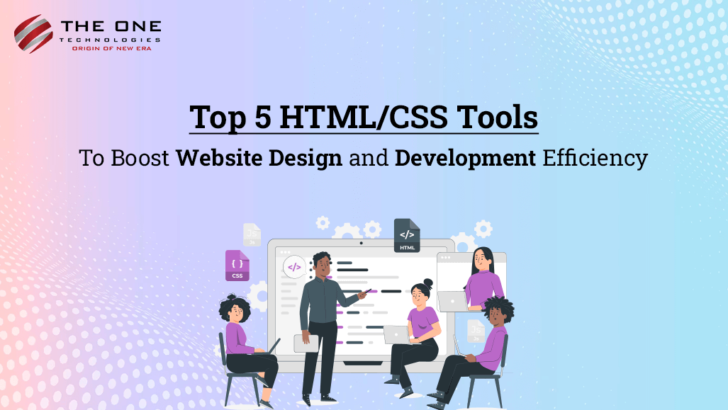Top 5 HTML/CSS Tools to Boost Website Design and Development Efficiency