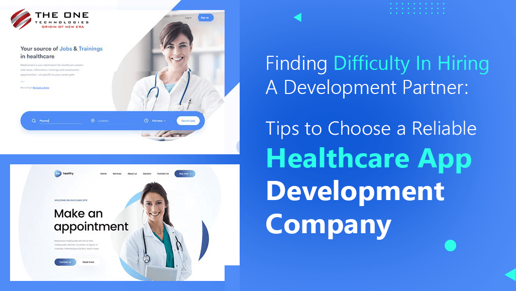 Finding Difficulty In Hiring A Development Partner:   Tips to Choose a Reliable Healthcare App Development Company