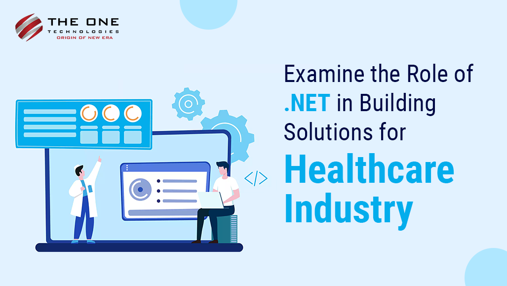 Examine the Role of .NET in Building Solutions for Healthcare Industry