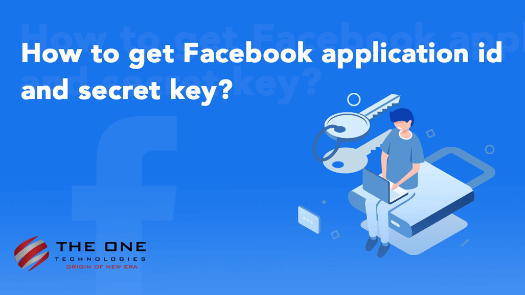 How to get a Facebook application id and secret key in 2022?