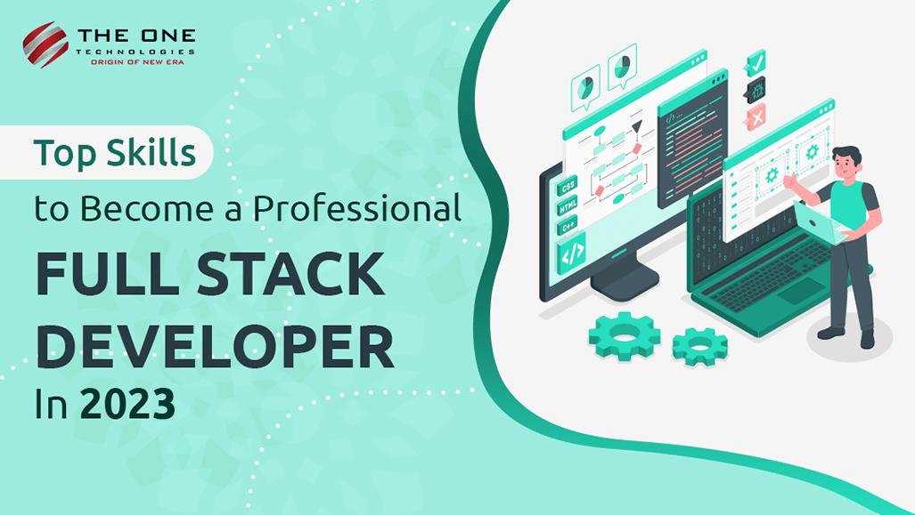 Top Skills to Become a Professional Full Stack Developer in 2023
