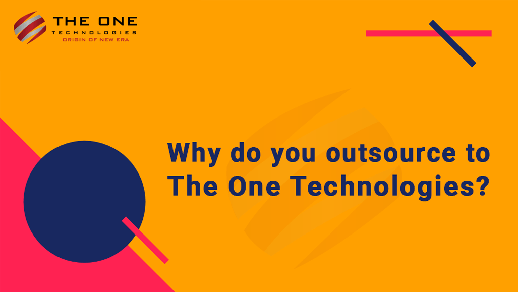 Why do you outsource to The One Technologies?
