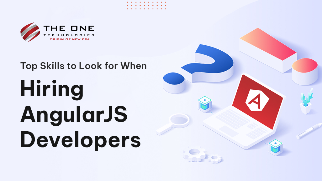 Top Skills to Look for When Hiring AngularJS Developers
