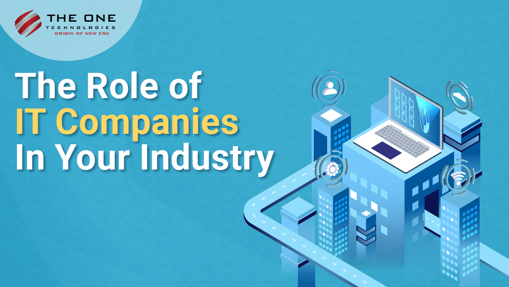 The Role of IT Companies in Your Industry