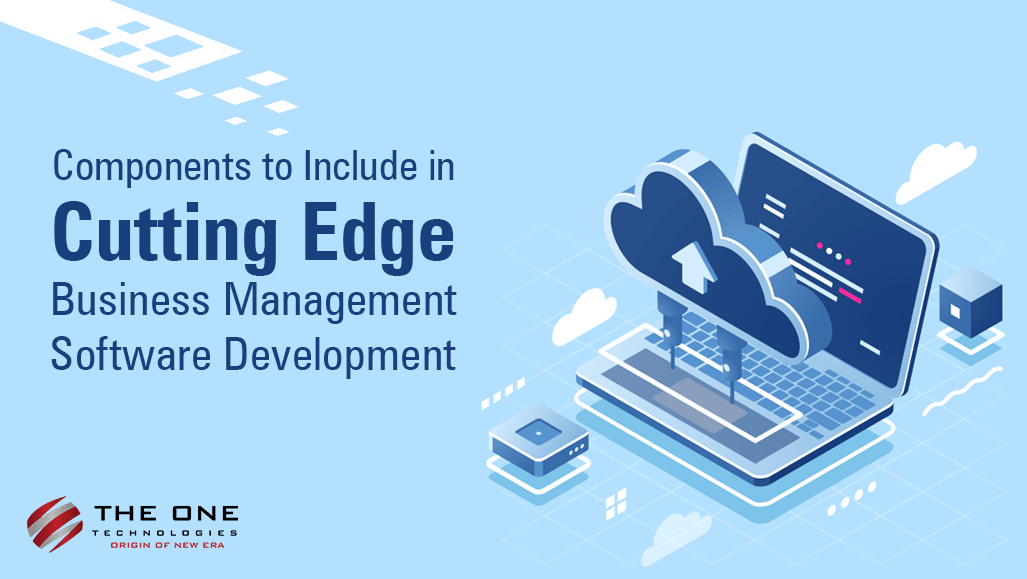 Components to Include in Cutting Edge Business Management Software Development