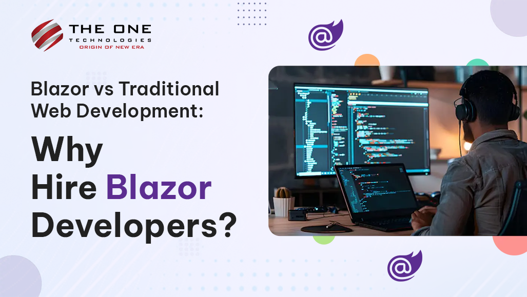 Blazor vs Traditional Web Development: Why Hire Blazor Developers?