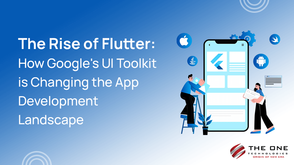 The Rise of Flutter: How Google's UI Toolkit is Changing the App Development Landscape