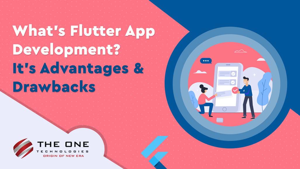 What is Flutter App Development? Advantages & Drawbacks of Flutter