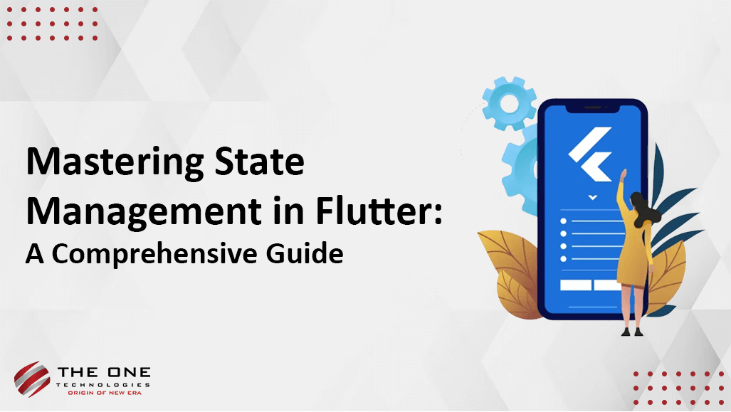 Mastering State Management in Flutter: A Comprehensive Guide