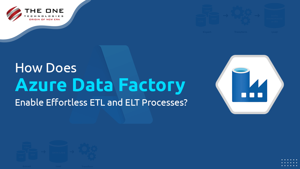 How Does Azure Data Factory Enable Effortless ETL and ELT Processes?