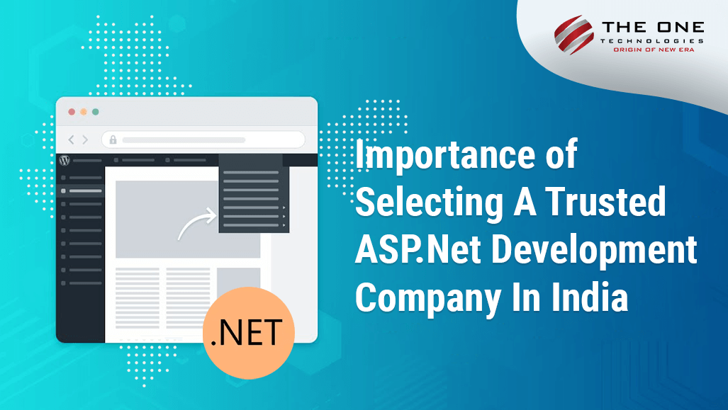 Importance of Selecting a Trusted ASP.Net Development Company in India