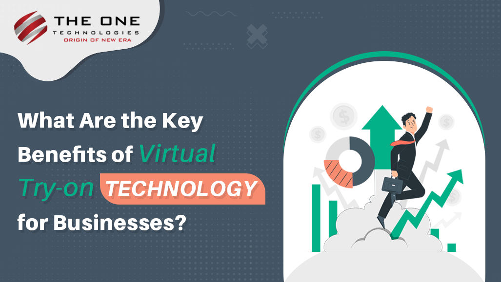 What Are the Key Benefits of Virtual Try-on Technology for Businesses?