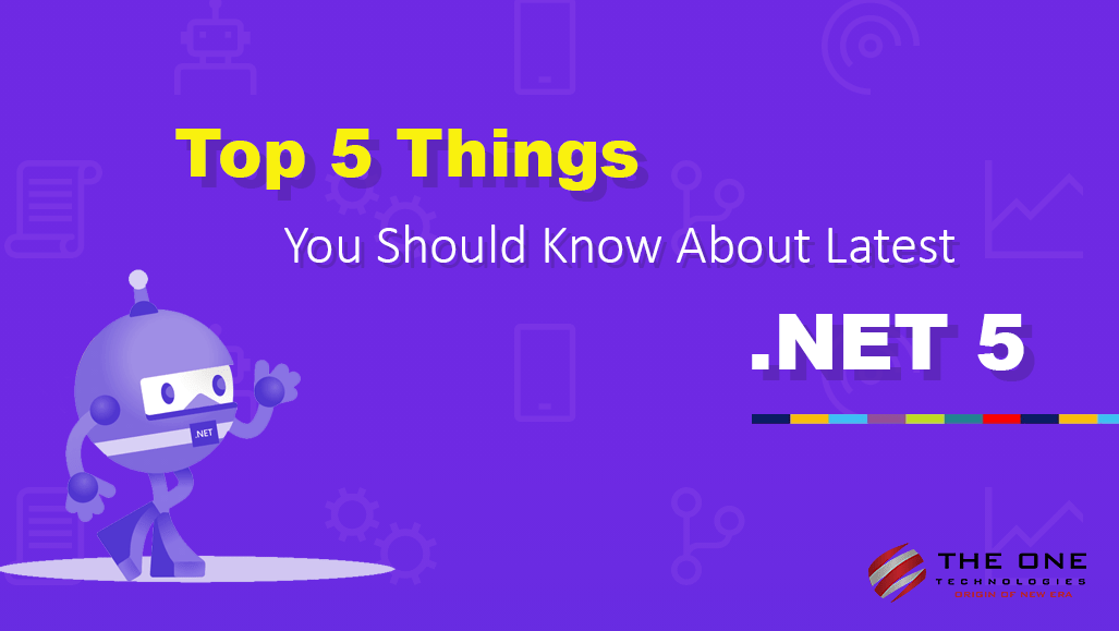 Top 5 Things You Should Know About .NET 5