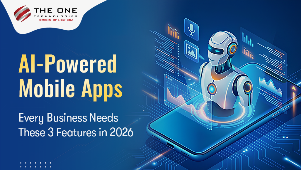 AI-Powered Mobile Apps: Every Business Needs These 3 Features in 2026