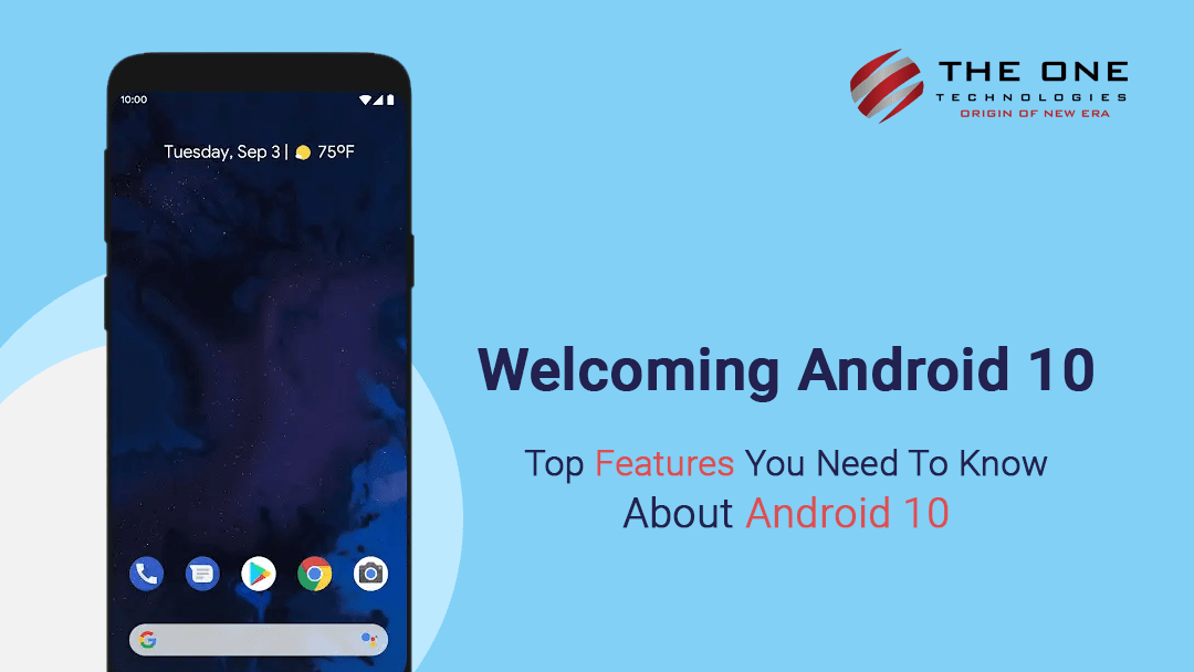 Welcoming Android 10: Top Features You Need To Know About Android 10
