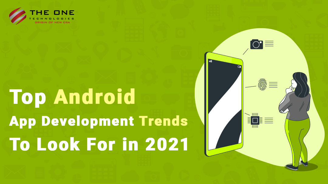 Top Android App Development Trends To Look For in 2021