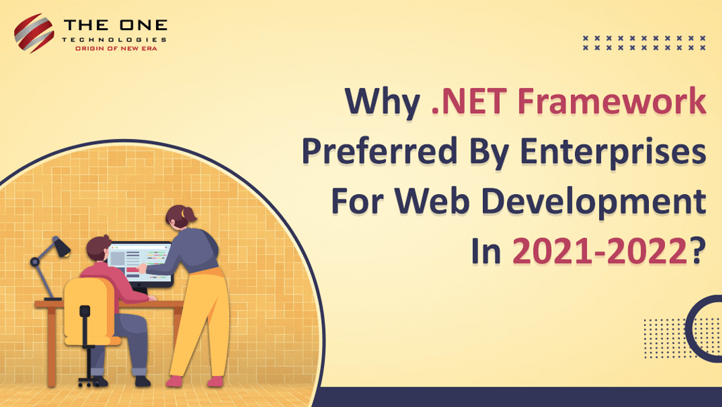 Why .NET Framework Preferred by Enterprises for Web App Development in 2021-2022?