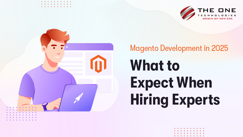 Magento Development in 2025: What to Expect When Hiring Experts