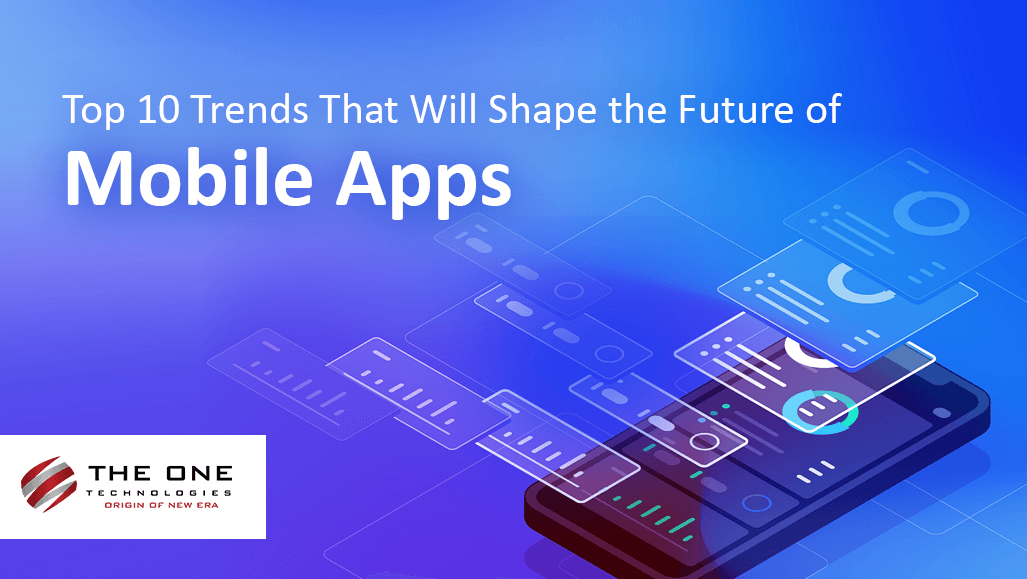Top 10 Trends That Will Shape the Future of Mobile Apps