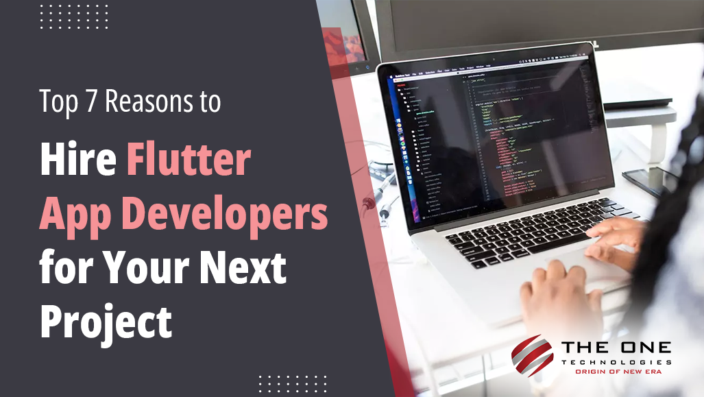 Top 7 Reasons to Hire Flutter App Developers