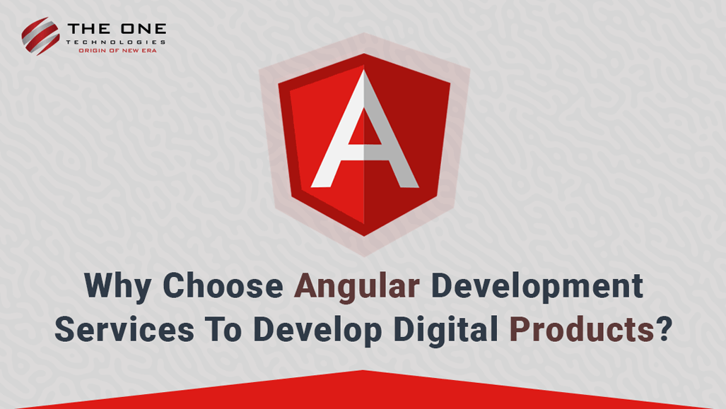 Why Choose Angular Development Services To Develop Digital Products?