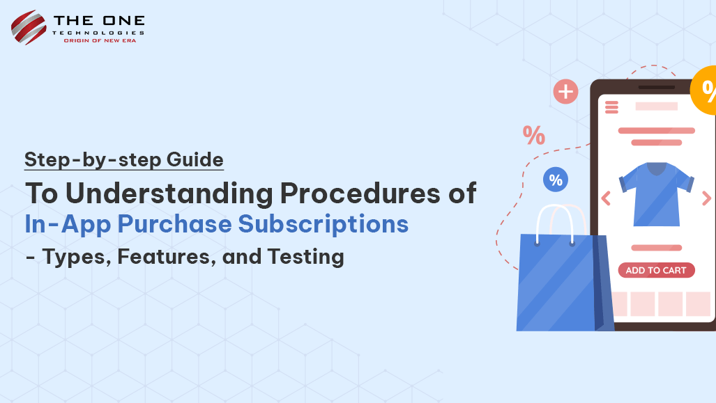 Step-by-step Guide to Understanding Procedures of In-App Purchase Subscriptions: Types, Features, and Testing