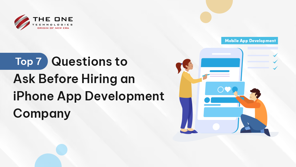 Top 7 Questions to Ask Before Hiring an iPhone App Development Company