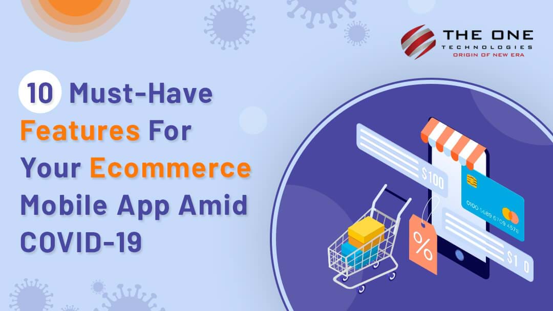 10 Must-Have Features For Your Ecommerce Mobile App Amid COVID-19