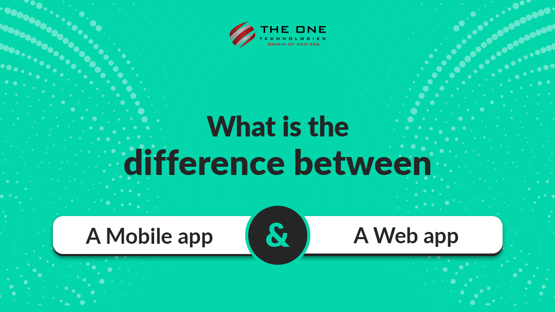 What Is The Difference Between A Mobile App And A Web App?