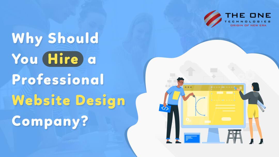 Why Should You Hire a Professional Website Design Company?